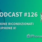 iPhone ricondizionati e…iPhone 8! – iPhoneItalia Podcast #126