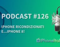 iPhone ricondizionati e…iPhone 8! – iPhoneItalia Podcast #126
