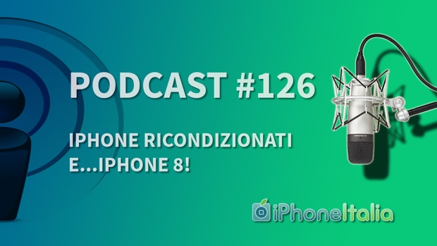 iPhone ricondizionati e…iPhone 8! – iPhoneItalia Podcast #126