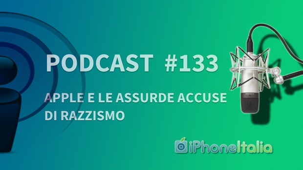 Apple e le assurde accuse di razzismo – iPhoneItalia Podcast #133