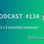 Apple è davvero noiosa? – iPhoneItalia Podcast #134