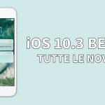 iOS 10.3 Beta 1 disponibile: ecco tutte le novità introdotte! – VIDEO