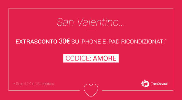 TrenDevice speciale San Valentino: Extra Sconto 30€ per 48 ore su tutti gli iPhone e iPad Ricondizionati!