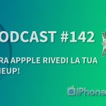 Cara Apple rivedi la tua lineup! – iPhoneItalia Podcast #142