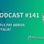 Apple Pay arriva in Italia? – iPhoneItalia Podcast #141