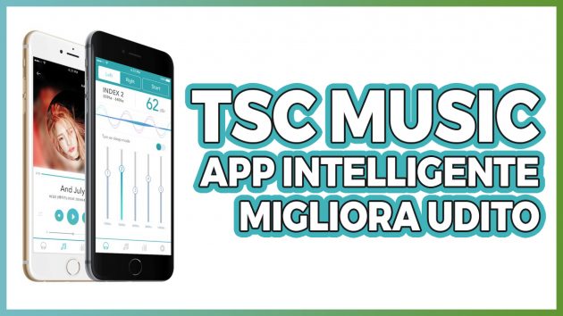 TSC Music, l’app che migliora l’ascolto e protegge l’udito – VIDEO