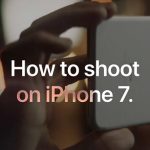 Apple aggiunge nuovi video “How to shoot on iPhone 7”