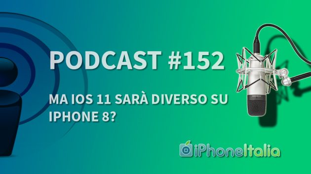 Ma iOS 11 sarà diverso su iPhone 8? – iPhoneItalia Podcast #152