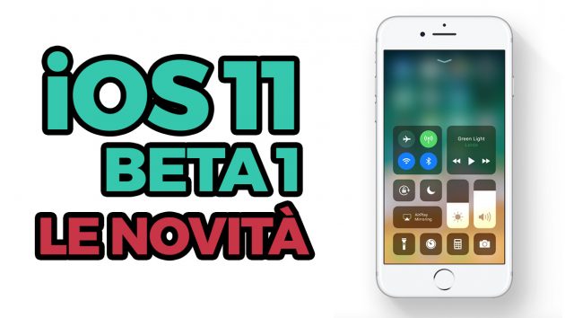 iOS 11 beta 1: ecco TUTTE le novità provate in anteprima!