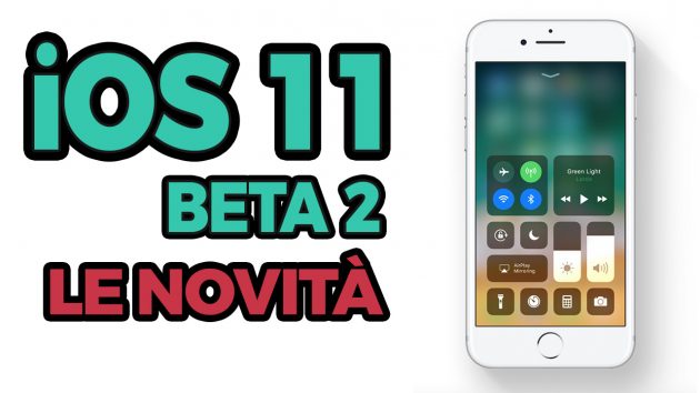 iOS 11 beta 2: ecco TUTTE le novità introdotte su iPhone!