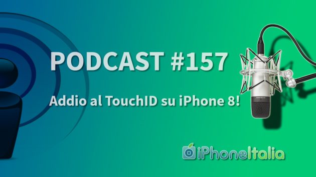 Addio al TouchID su iPhone 8! – iPhoneItalia Podcast #157