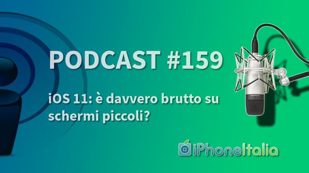 iOS 11: è davvero brutto su schermi piccoli? – iPhoneItalia Podcast #159