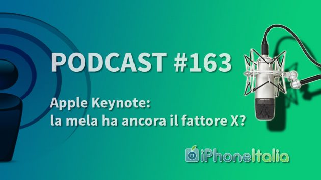 Apple Keynote: la mela ha ancora il fattore X? – iPhoneItalia Podcast #163