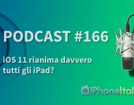 iOS 11 rianima davvero tutti gli iPad? – iPhoneItalia Podcast #166