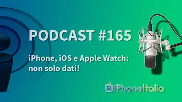 iPhone, iOS e AppleWatch: non solo dati! – iPhoneItalia Podcast #165