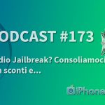 Addio Jailbreak? Consoliamoci con sconti e… – iPhoneItalia Podcast #173