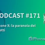 iPhone X: la paranoia dei difetti – iPhoneItalia Podcast #171