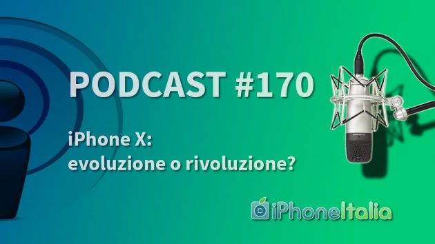 iPhone X: evoluzione o rivoluzione? – iPhoneItalia Podcast #170