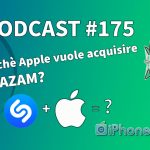 Perché Apple vuole acquisire SHAZAM? – iPhoneItalia Podcast #175