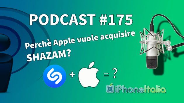 Perché Apple vuole acquisire SHAZAM? – iPhoneItalia Podcast #175