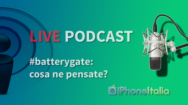 #batterygate, cosa ne pensate? – iPhoneItalia Podcast LIVE #177