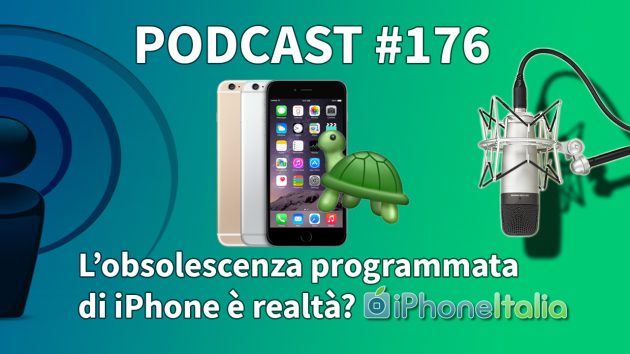 L’obsolescenza programmata di iPhone è realtà? – iPhoneItalia Podcast #176