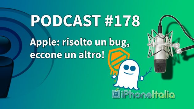 Apple: risolto un bug, eccone un altro! – iPhoneItalia Podcast #178