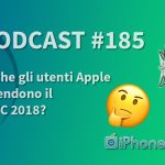 Anche gli utenti Apple attendono il MWC 2018? – iPhoneItalia Podcast #185