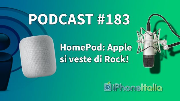 HomePod: Apple si veste di Rock! – iPhoneItalia Podcast #183