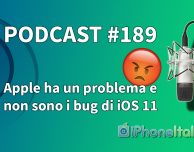 Apple ha un problema e non sono i bug di iOS 11 – iPhoneItalia Podcast #189