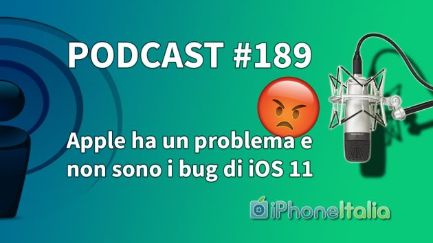Apple ha un problema e non sono i bug di iOS 11 – iPhoneItalia Podcast #189