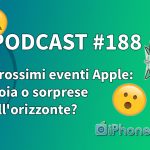 Prossimi eventi Apple: noia o sorprese all’orizzonte? – iPhoneItalia Podcast #188