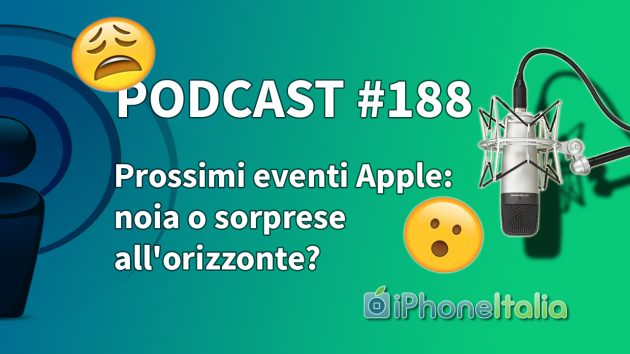 Prossimi eventi Apple: noia o sorprese all’orizzonte? – iPhoneItalia Podcast #188