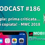 Apple: prima criticata…poi copiata! – MWC 2018 – iPhoneItalia Podcast #186