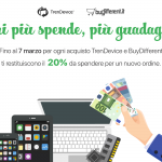 Chi più spende, più guadagna: per ogni acquisto effettuato, TrenDevice e BuyDifferent vi restituiscono il 20% da spendere per un nuovo ordine