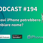 I nuovi iPhone potrebbero cambiare nome? – iPhoneItalia Podcast #194