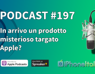 In arrivo un prodotto misterioso targato Apple? – iPhoneItalia Podcast #197