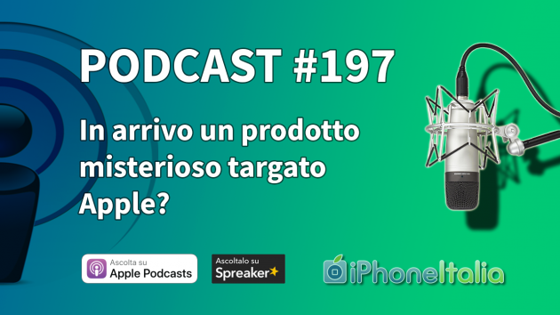 In arrivo un prodotto misterioso targato Apple? – iPhoneItalia Podcast #197