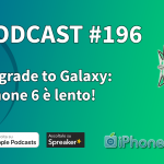 Upgrade to Galaxy: iPhone 6 è lento! – iPhoneItalia Podcast #196