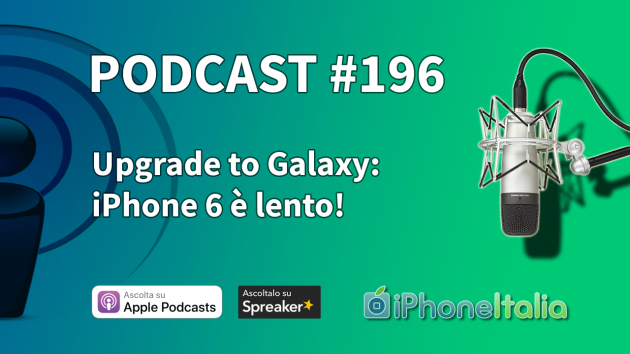 Upgrade to Galaxy: iPhone 6 è lento! – iPhoneItalia Podcast #196