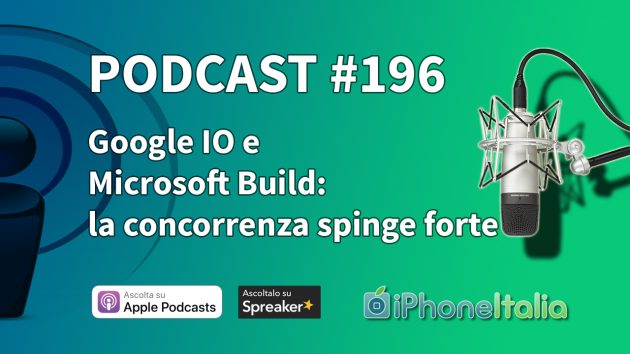Google IO e Microsoft Build: la concorrenza di Apple spinge forte – iPhoneItalia Podcast #196
