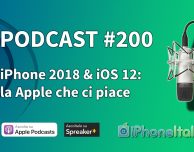 iPhone 2018 & iOS 12: la Apple che ci piace – iPhoneItalia Podcast #200