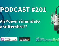 AirPower rimandato a settembre!? – iPhoneItalia Podcast #201