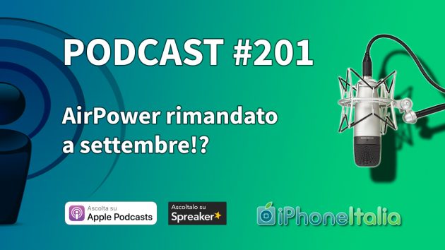 AirPower rimandato a settembre!? – iPhoneItalia Podcast #201