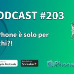 L’iPhone è solo per ricchi?! – iPhoneItalia Podcast #204