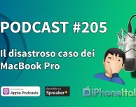 Il disastroso caso dei MacBook Pro – iPhoneItalia Podcast #205