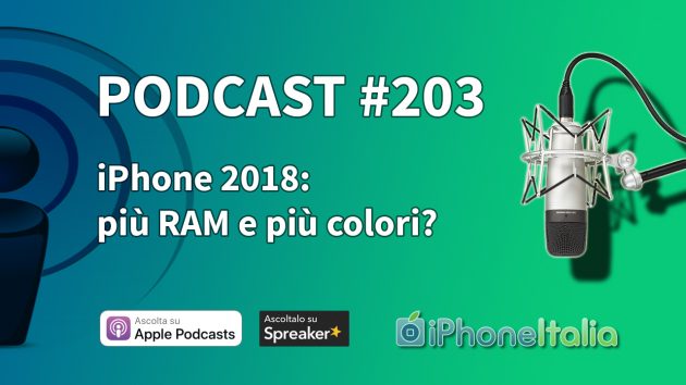 iPhone 2018: più RAM e più colori? – iPhoneItalia Podcast #203