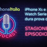 iPhone XS e Apple Watch Serie 4 alla dura prova dei fatti – iPhoneItalia Podcast S08E02