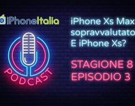 iPhone Xs Max è sopravvalutato? E iPhone Xs? – iPhoneItalia Podcast S08E03