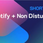 Shortcuts #3: Come lavorare in tranquillità con Spotify + Non disturbare